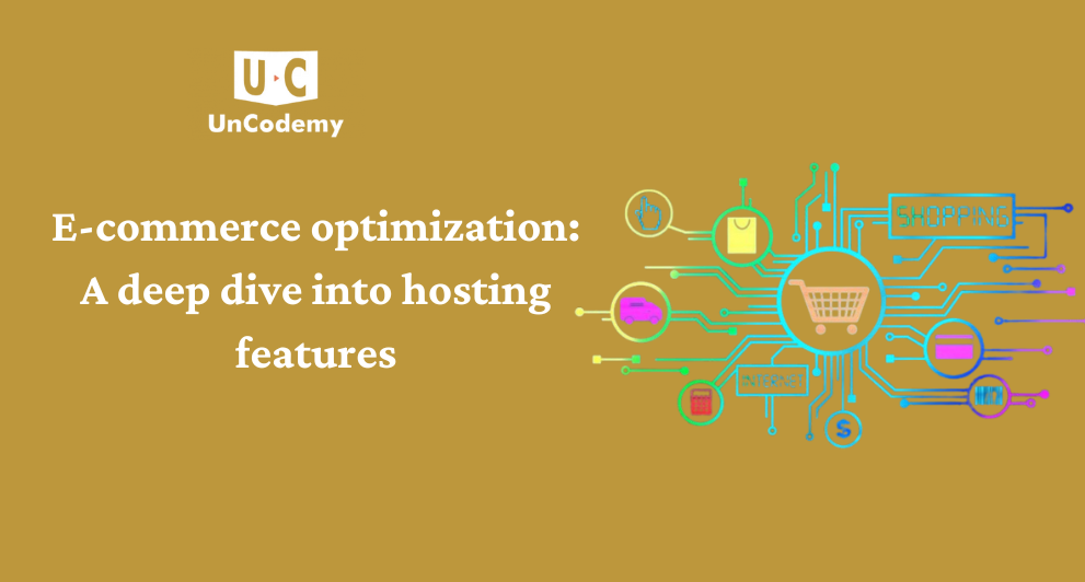 E-commerce Optimization: A Deep Dive into Hosting Features
