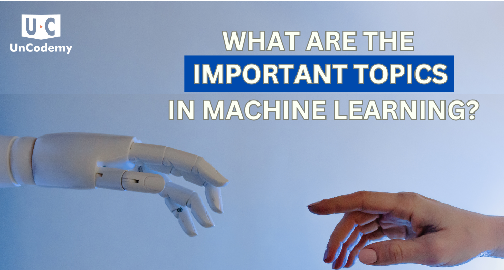 What-Are-the-Important-Topics-in-Machine-Learning