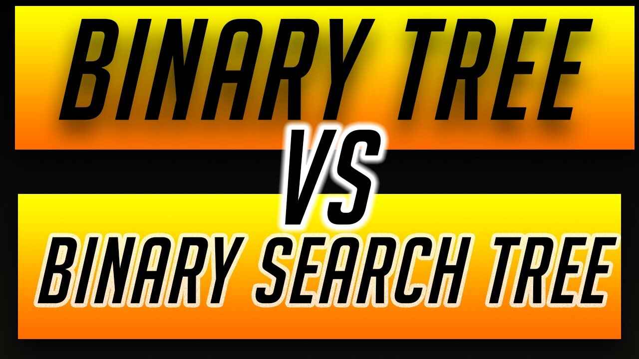 Binary Tree vs Binary Search Tree Explained