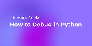 Learn How to Debug Python Code Effectively