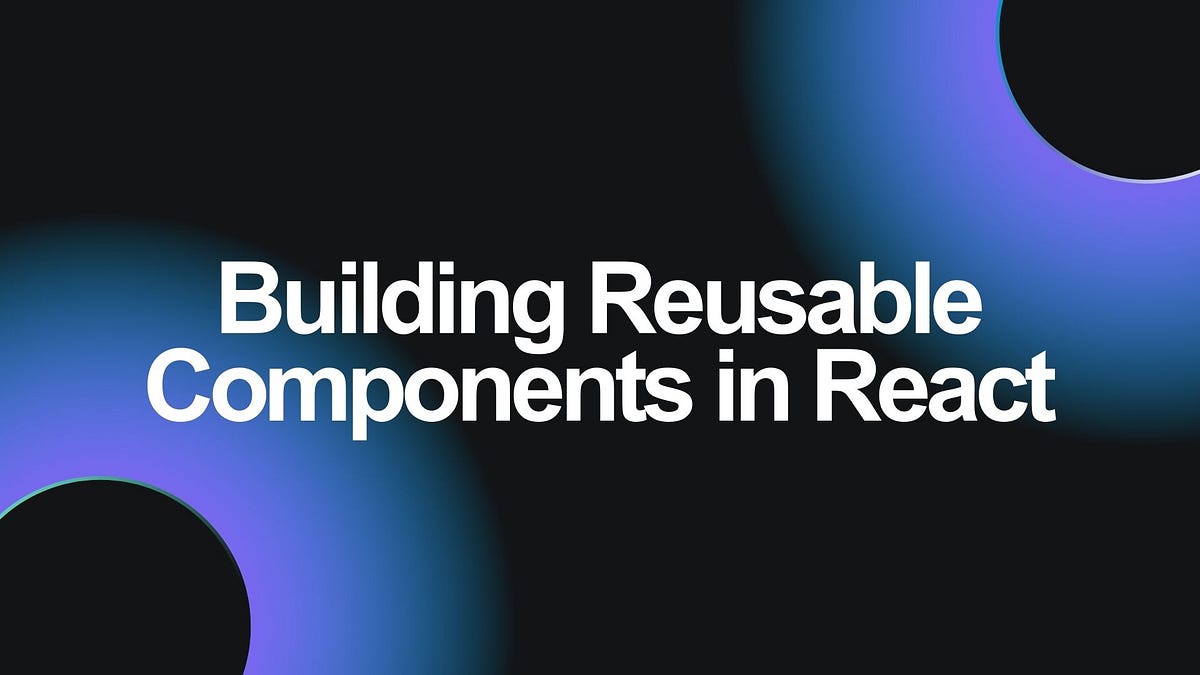 Learn to create reusable components in React