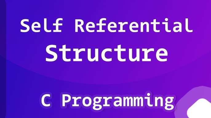 Self Referential Structure in C Explained