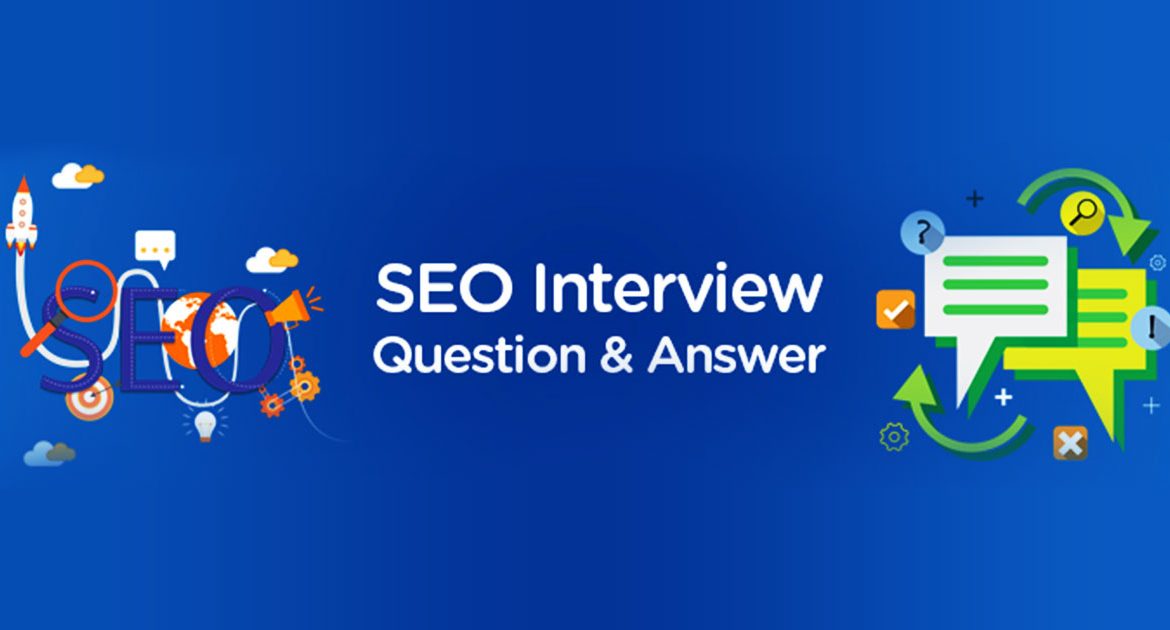 SEO Interview Questions and Answers That You Need to Know