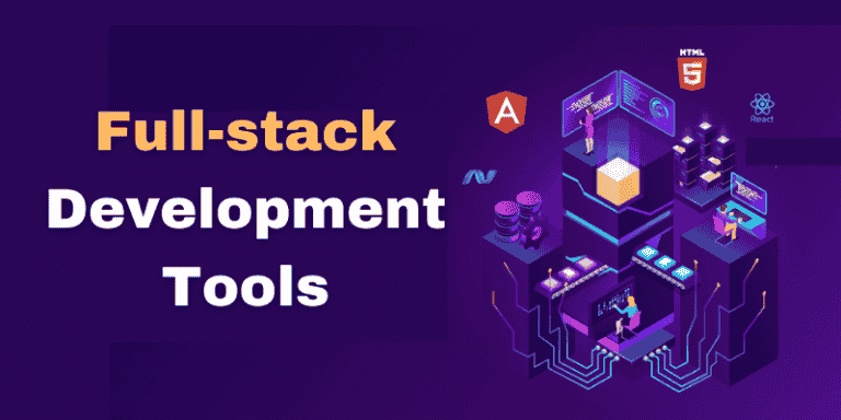 Top Tools for Full Stack Developers to Build Projects