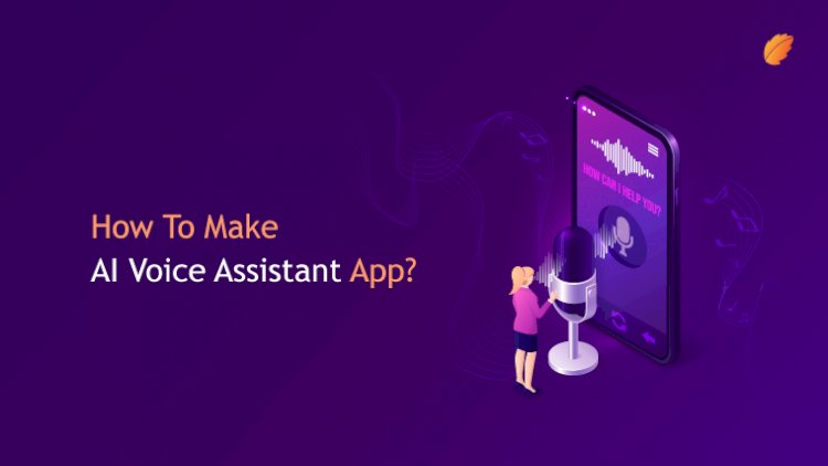 Using AI to Power Voice Assistants in Mobile Apps