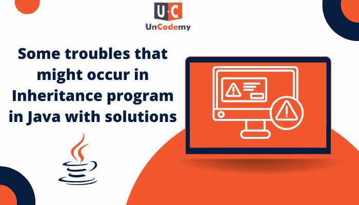 Some troubles that might occur in Inheritance program in Java with solutions