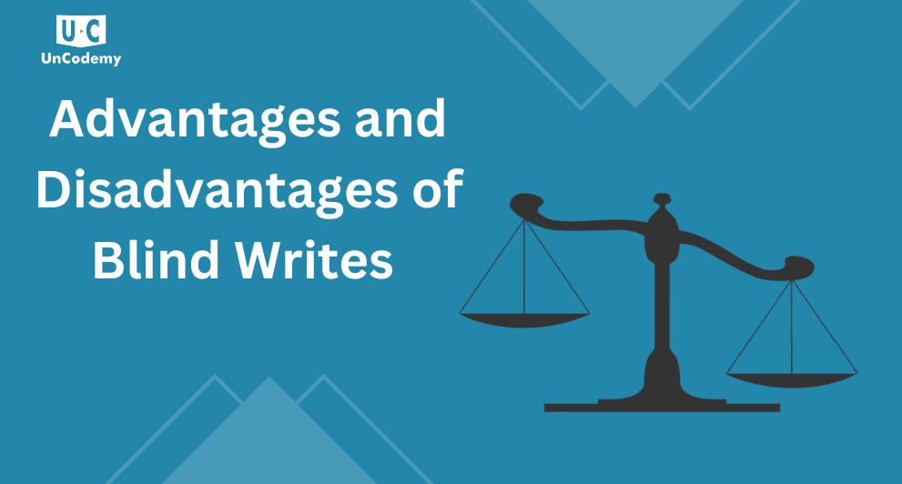 Advantages and Disadvantages of Blind Writes