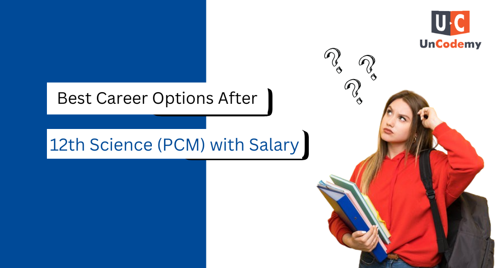 Best Career Options After 12th Science (PCM) with Salary