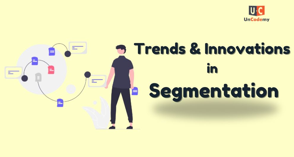 Future Trends and Innovations in Segmentation