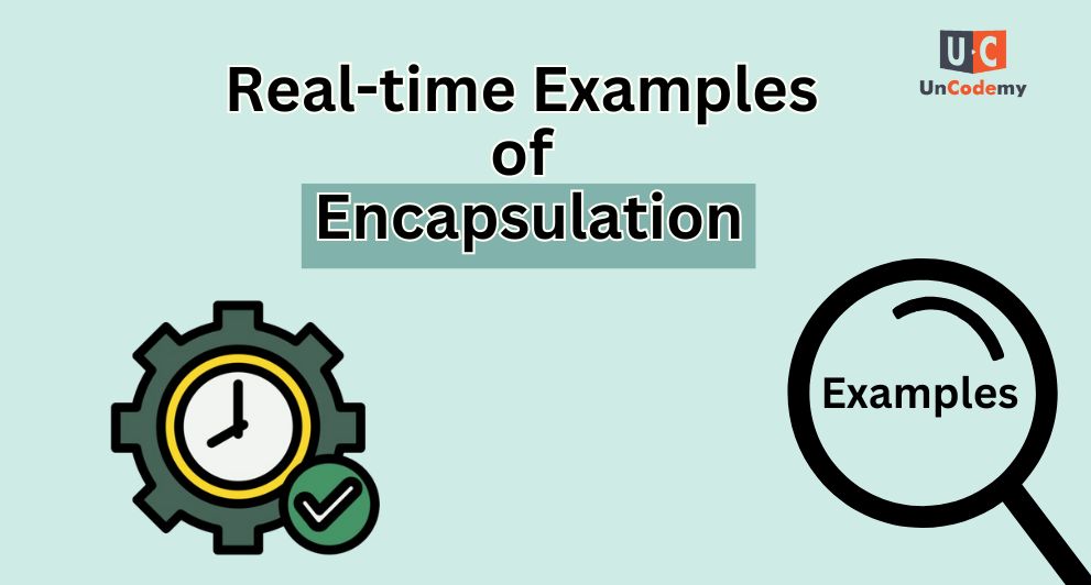 Real-time Examples of Encapsulation